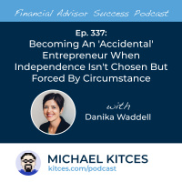 Ep 337: Becoming An Accidental Entrepreneur When Independence Isnt Chosen But Forced By Circumstance With Danika Waddell