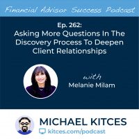 Ep 262: Asking More Questions In The Discovery Process To Deepen Client Relationships With Melanie Milam