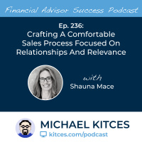 Ep 236: Crafting A Comfortable Sales Process Focused On Relationships And Relevance with Shauna Mace