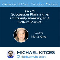 Ep 274: Succession Planning vs Continuity Planning In A Sellers Market with Maria King