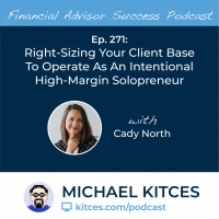 Ep 271: Right-Sizing Your Client Base To Operate As An Intentional High-Margin Solopreneur with Cady North 