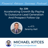Ep 228: Accelerating Growth By Paying To Outsource Prospecting And Lead Generation with Jeremy Keil