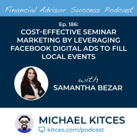 Ep 186: Digital Marketing Strategies for Financial Advisors with Samantha Bezar