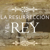 50. La resurrección y el Rey