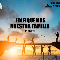 Edifiquemos Nuestra Familia 1ª Parte (Serie Levantémonos y Edifiquemos)