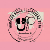 18: Maratón UP 2018 - Tres tips para nuevos podcasters