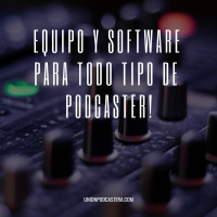 Equipo Y Software para todo tipo de podcaster!