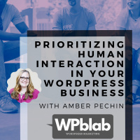 Prioritizing Human Interaction in Your WordPress Business