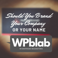 Should You Brand Your Company or Your Name