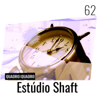 Quadro X Quadro 062 – Estúdio Shaft