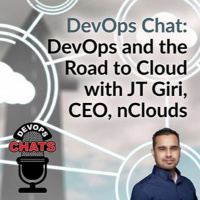 DevOps Chat: DevOps and the Road to Cloud with JT Giri, CEO, nClouds
