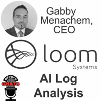 AI Log Analysis w/ Gabby Menachem, CEO, Loom Systems