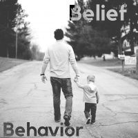 BELIEF = BEHAVIOR