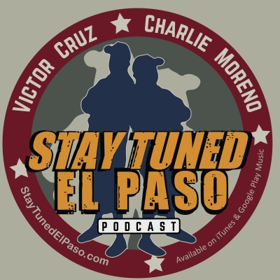 Stay Tuned El Paso With Victor Cruz  Charlie Moreno