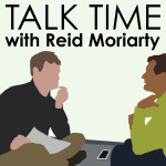 Talk Time With Reid Moriarty