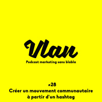 Vlan #28 Créer un mouvement communautaire mondial à partir d’un hashtag avec Youmna ChamCham