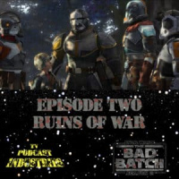 Star Wars The Bad Batch Season 2 Episode 2 Ruins of War Review from TV Podcast Industries
