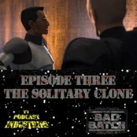 Star Wars The Bad Batch Season 2 Episode 3 The Solitary Clone Review from TV Podcast Industries