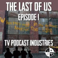 The Last Of Us Episode 1 When Youre Lost In The Darkness Review from TV Podcast Industries