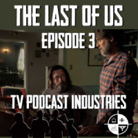 The Last Of Us Episode 3 Long Long Time Review from TV Podcast Industries