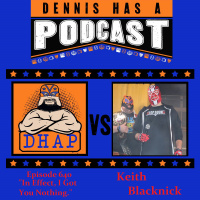 Episode 640 - In Effect, I Got You Nothing.