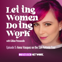 Let The Women: Anna Vasquez on the San Antonio Four
