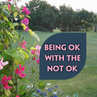 Being OK with the not OK