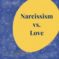 Narcissism vs. Love