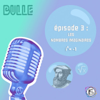 Bulle #3 - Les nombres imaginaires