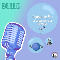 Bulle #4 - La découverte de Neptune