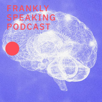 Frankly Speaking Podcast | The battle for your brain
