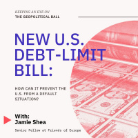 New U.S. debt-limit bill | Keeping an Eye on the Geopolitical Ball podcast