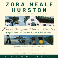 Zora Neale Hurston: Every Tongue Got to Confess