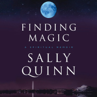Sally Quinn on FINDING MAGIC