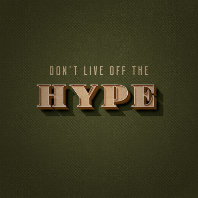 Dont Live Off The Hype