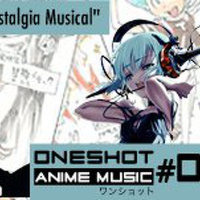 OneShot Anime Music #00 Nostalgia Musical