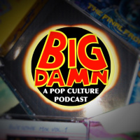 THE LAST DANCE (feat. Billy Treacy) | Big Damn: A Pop Culture Podcast