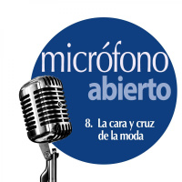 08. La cara y cruz de la moda | Micrófono Abierto