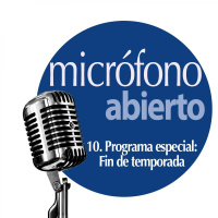 10. Fin de temporada | Micrófono Abierto