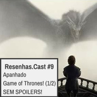 Resenhas.Cast #9 - Apanhado Game of Thrones! (1/2)