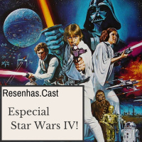 Resenhas.Cast - Especial Star Wars IV!