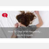 How To Deal With Negativity…As An Empath