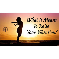 What It Means To Raise Your Vibration