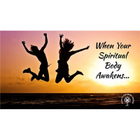 When Your Spiritual Body Awakens...