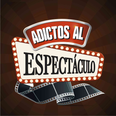 Podcast Adictos Al Espectáculo