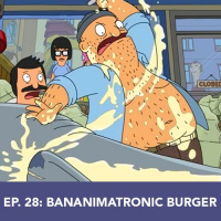 Episode 28: Bananimatronic Burger 