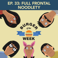 Episode 33: Full Frontal Noodlety