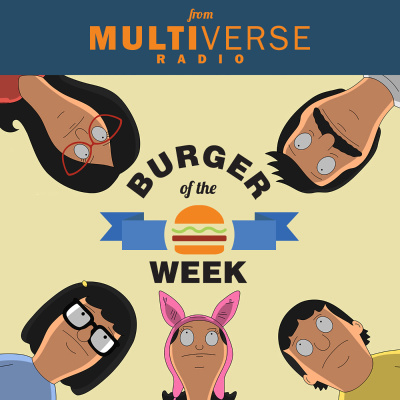 Burger Of The Week: A Bobs Burgers Podcast