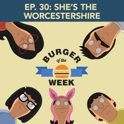 Burger Of The Week: A Bobs Burgers Podcast