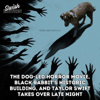 The Dog-Led Horror Movie, Black Rabbit’s Historic Building, and Taylor Swift Takes Over Late Night